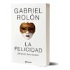 La Felicidad + El Duelo (Gabriel Rolón)
