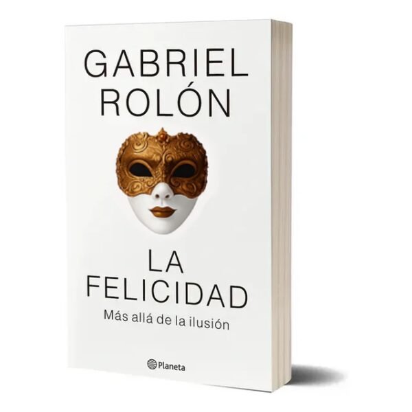 La Felicidad + El Duelo (Gabriel Rolón)